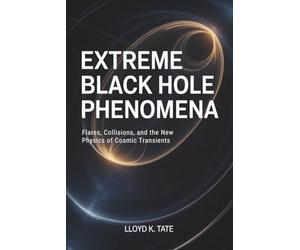 Extreme Black Hole Phenomena: Flares, Collisions, and the New Physics of Cosmic Transients