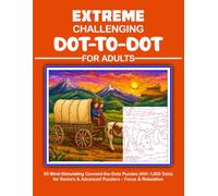 Extreme Challenging Dot-to-Dot for Adults: 50 Mind-Stimulating Connect-the-Dots Puzzles (400-1,800 Dots) for Seniors & Advanced Puzzlers - Focus & Relaxation