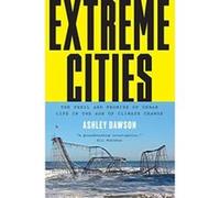 Extreme Cities: The Peril and Promise of Urban Life in the Age of Climate Change - [Version Originale] Inconnu (Auteur)