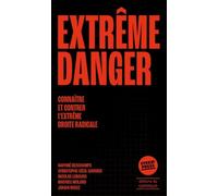 Extrême danger: Connaître et combattre l'extrême droite radicale