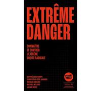 Extrême danger Connaître et combattre l'extrême droite radicale - Nicolas Lebourg - Du Commun Les Eds - broché - Essai