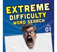 EXTREME DIFFICULTY word search: VERY Hard Wordsearches for Extreme Puzzle Lovers with 100 Words per Puzzle & 5,000 Rare Words - Challenging & Difficult Word Search Book for Adults & Smart Teens