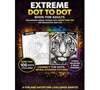 Extreme Dot to Dot Book for Adults: Challenging Animal Puzzles with 100-200 Dots for Relaxation and Fun