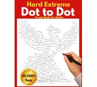 Extreme Dot to Dot Puzzle Book for Adults: Hard Large Print Connect the Dots Puzzles for Seniors and Adults - Challenging Activities for Focus, Relaxation and Stress Relief