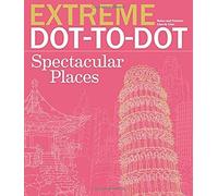 Extreme Dot-To-Dot Spectacular Places