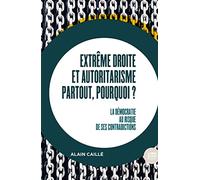 Extrême droite et autoritarisme partout, pourquoi ?: La démocratie au risque de ses contradictions