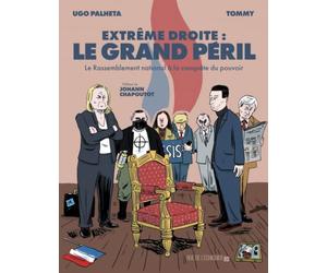 Extrême droite : le grand péril: Le Rassemblement national à la conquête du pouvoir