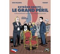 Extrême droite : le grand péril - Le Rassemblement National - Ugo Palheta - Rue De L'echiquier - broché - Bande dessinée