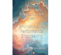 Extreme Environment Ergonomic Risk Index™: Environmental Performance Engineering Framework