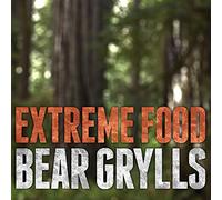 Extreme Food: What to Eat When Your Life Depends on It