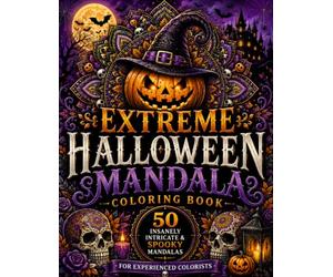 Extreme Halloween Mandala Coloring Book: 50 Spooky & Intricate Mandalas for Relaxation, Stress Relief and Halloween Fun
