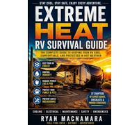 Extreme Heat RV Survival Guide: The Complete Guide to Keeping Your RV Cool, Comfortable, and Protected in Hot Weather