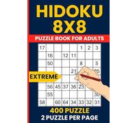 Extreme Hidoku Puzzle Book - 400 Very Hard 8x8 Number Path Challenges: Ultimate Brain Training with Hidato and Expert Consecutive Number Puzzles - For Puzzle Masters