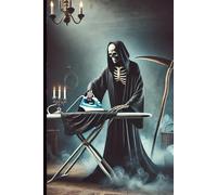 Extreme Ironing: Grim Reaper Edition - Pressing After Death!: Dark Humor Fans, Goth Enthusiasts, and Lovers of the Macabre!
