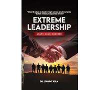 Extreme Leadership: Adapt, Lead, Succeed
