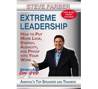 Extreme Leadership - How to Put More Love, Energy, Audacity and Proof into Your Work - Management and Leadership DVD Training Video featuring Steve Farber