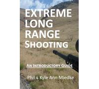 EXTREME LONG RANGE SHOOTING: An Introductory Guide