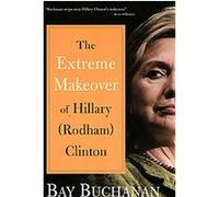 Extreme Makeover of Hillary (Rodham) Clinton Bay Buchanan (Auteur)