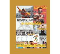 Extreme Martial Arts: Reference Guide to the World’s Fighting Arts; Volume 6 “Ea to Ez”