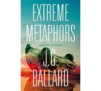 J. G. Ballard – Extreme Metaphors – Entretiens choisis 1967-2008 – Broché