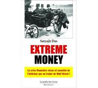Extrême money La crise financière vécue et racontée de l'interieur par un financier wallstre - Satyajit Das - Jardin Des Livres - broché - Essai
