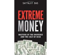 Extreme Money: Masters of the Universe and the Cult of Risk
