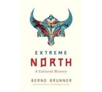 Extreme North by Bernd Brunner Hardcover Book Bernd Brunner (Auteur)