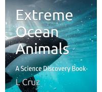 Extreme Ocean Animals: A Science Discovery Book