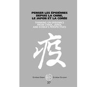 Extrême-Orient Extrême-Occident N° 37 - Penser Les Épidemies Depuis La Chine, Le Japon Et La Corée