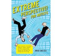 Extreme Perspective! For Artists: Learn the Secrets of Curvilinear, Cylindrical, Fisheye, Isometric, and Other Amazing Drawing Systems that Will Make Your Drawings Pop Off the Page