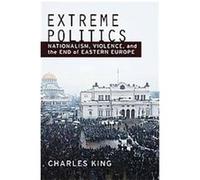 Extreme Politics Charles King (Auteur)