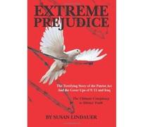 Extreme Prejudice: The Terrifying Story of the Patriot Act and the Cover Ups of 9/11 and Iraq - [Version Originale] Ms Susan Lindauer (Auteur)
