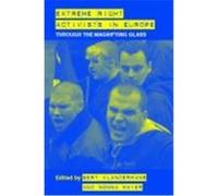 Extreme Right Activists in Europe: Through the Magnifying Glass Klandermans, P., Bert, Klanderman, Bert Klandermans (Auteur)
