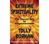 Extreme Spirituality: The Secret Key to Empowerment