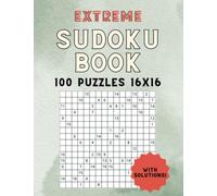 Extreme Sudoku Book: 100 Puzzle 16 X 16 - with Solution - Large Print