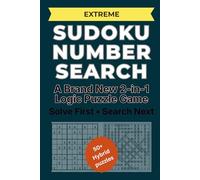 Extreme Sudoku Number Search: Solve the Sudoku First - Then Find the Hidden Numbers - A Brand-New Hybrid Sudoku Puzzle Experience - Hard Brain Games