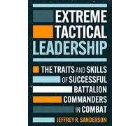 Extreme Tactical Leadership The Traits and Skills of Successful Battalion Commanders in Combat - Jeffrey R. Sanderson - Casemate - ebook (ePub) - Livre