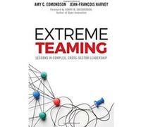 Extreme Teaming: Lessons in Complex, Cross-Sector Leadership - [Version Originale] Inconnu (Auteur)