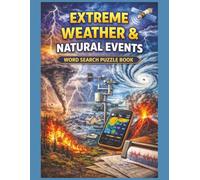 Extreme Weather & Natural Events Word Search Puzzle Book: Storms, Earthquakes, Volcanoes & Climate Extremes Explained - 55 Large Print Geography Word Search Puzzles