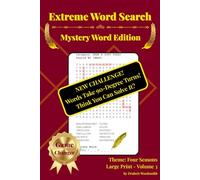 Extreme Word Search Mystery Word Edition Vol. 3: Discover the Seasons-Fall, Winter, Spring, and Summer-With One Mystery Word per Puzzle and 90° Word ... Flip the Script on Classic Word Searches.