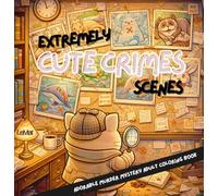 Extremely Cute Crimes Scenes: Adorable Murder Mystery Adult Coloring Book