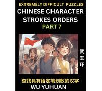 Extremely Difficult Level Of Counting Chinese Character Strokes Numbers (Part 7)- Advanced Level Test Series, Learn Counting Number Of Strokes In ... Puzzles, Answers, Simplifi (Chinese Edition)