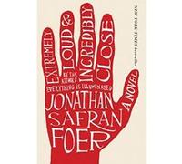Extremely Loud and Incredibly Close: A Novel