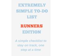 EXTREMELY SIMPLE TO-DO LIST RUNNERS EDITION: A simple checklist to stay on track, one step at a time