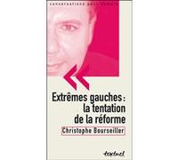 Extrêmes gauches : la tentation de la réforme Christophe Bourseiller (Auteur), Bertrand Richard (Auteur)