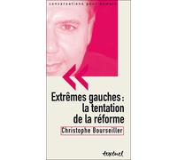 Extrêmes gauches : la tentation de la réforme - Christophe Bourseiller - Textuel - broché - Essai