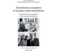 Extrémismes européens et mondes arabo-musulmans: Rapprochements stratégiques et convergences idéologiques