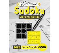 Extremo Sudoku Libro Completo: Mas de 1000 Rompecabezas para Todos los Niveles. Una Colección Completa de Sudoku Fácil, Medio, Difícil y Experto con ... - Perfecto para Entrenar la Mente y Relajarse