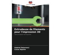 Extrudeuse de filaments pour l'impression 3D: Une conception de machine