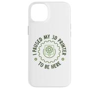 Extrudeuse d'impression 3D Amusante avec Inscription « I Paused My 3D Printer to Be Here » Coque pour iPhone 14 Plus